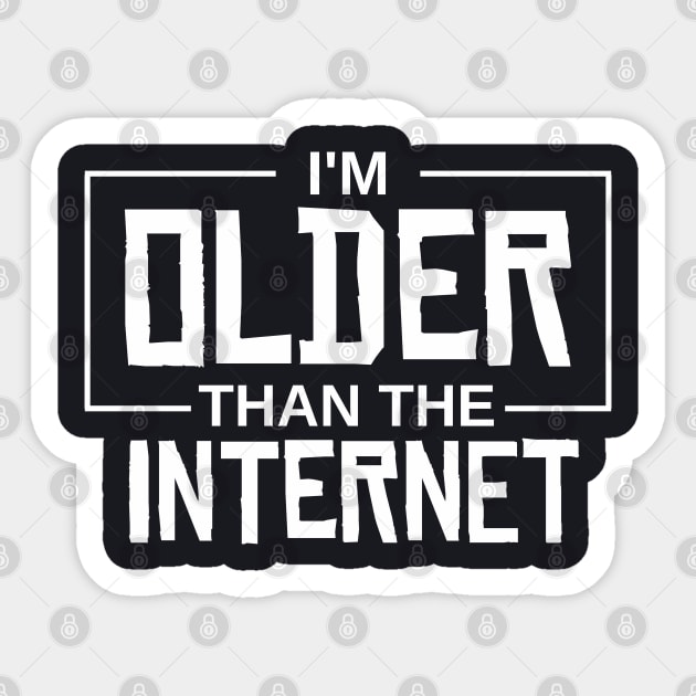 I'm older than the internet Sticker by TeeGuarantee